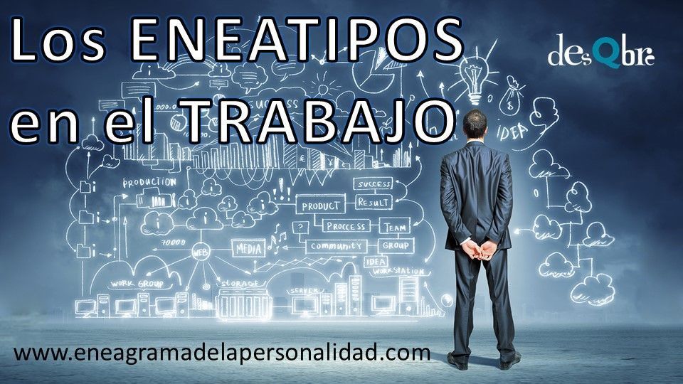 Los ENEATIPOS en el TRABAJO - Eneagrama en las empresas